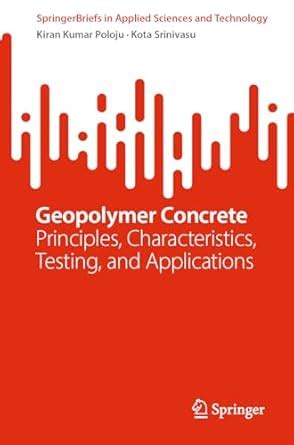 Geopolymer Concrete: Principles, Characteristics, Testing, and ...