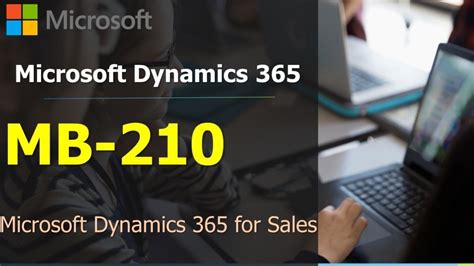 Pass MB-210 Exam and Become Microsoft Certified Dynamics 365 Sales ...
