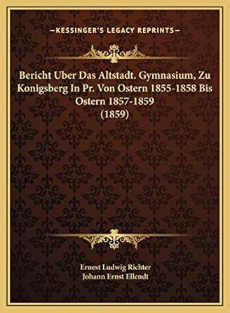 Buy Bericht Uber Das Altstadt. Gymnasium, Zu Konigsberg in PR. Von ...