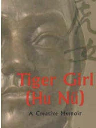 Buy Tiger Girl Hu Nu: A Creative Memoir Book Online at Low Prices in ...