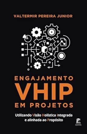 Buy Engajamento VHIP em Projetos: Utilizando Viso Holstica Integrada e ...