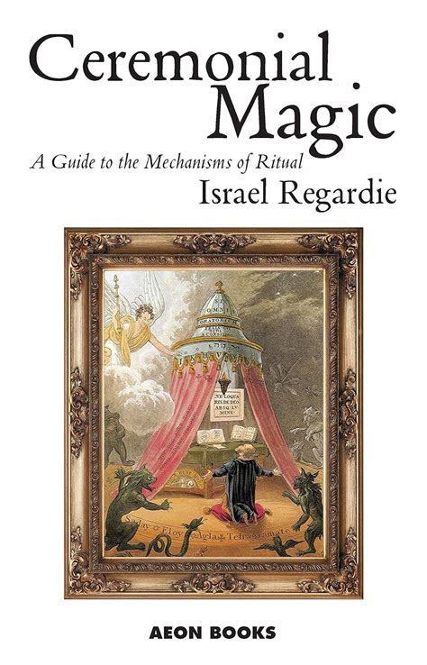 Ceremonial Magic: A Guide to the Mechanisms of Ritual eBook : Regardie ...