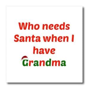 3dRose ht_200803_1 Who Needs Santa When I Have Grandma Red White Green ...