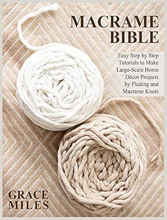 Buy Macrame Bible: Easy Step by Step Tutorials to Make Large-Scale Home ...