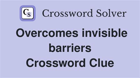 Overcomes invisible barriers - Crossword Clue Answers - Crossword Solver