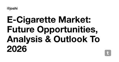 E-Cigarette Market: Future Opportunities, Analysis & Outlook To 2026 ...