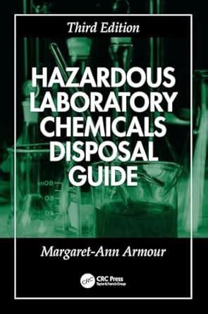 Hazardous Laboratory Chemicals Disposal Guide : Armour, Margaret-Ann ...