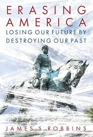 Buy Erasing America: Losing Our Future by Destroying Our Past Book ...
