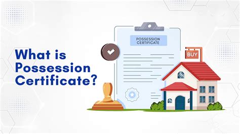 Possession Certificate: Learn Meaning, Particulars and Importance