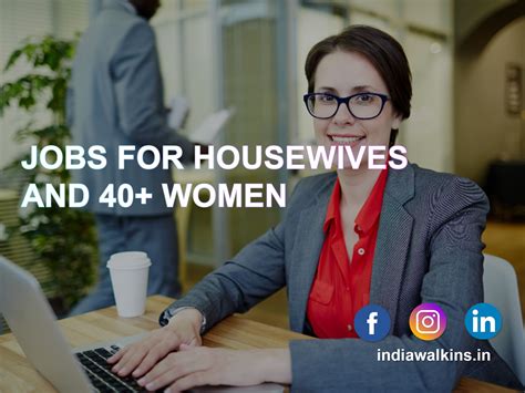 Jobs For Housewives And 40+ Women - Indiawalkins