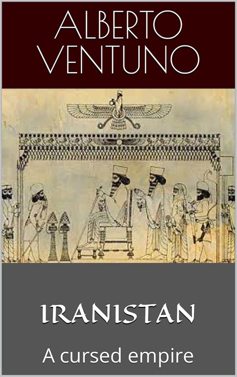 IRANISTAN: A cursed empire (Geopolitics and Globalization) eBook ...