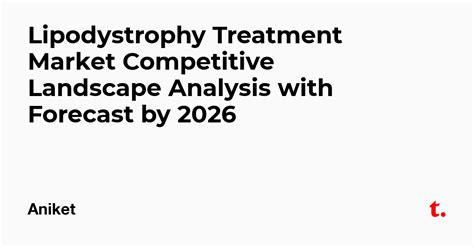 Lipodystrophy Treatment Market Competitive Landscape Analysis with ...