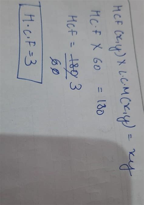 If xy = 180 and LCM(x,y) = 60, then find the HCF(x,y).class 10 - Brainly.in