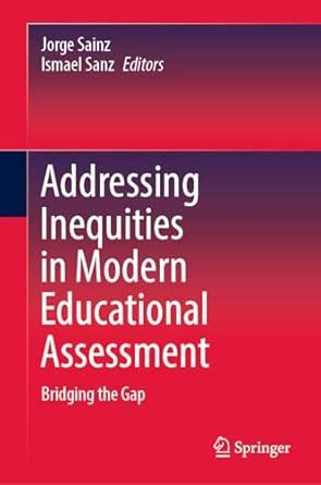 Addressing Inequities in Modern Educational Assessment: Bridging the ...