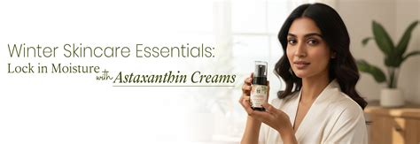 Winter Skincare Essentials: Lock in Moisture with Astaxanthin Creams ...