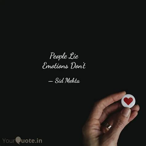 People Lie Emotions Don't... | Quotes & Writings by Sid Mehta | YourQuote