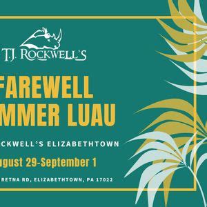 Farewell Summer Luau - T.J. Rockwells Elizabethtown , T.J. Rockwell's ...