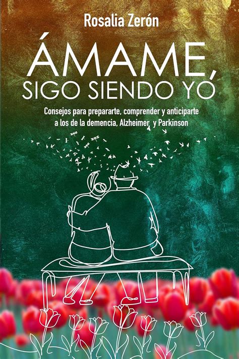 Ámame, sigo siendo yo : Consejos para prepararte, comprender y ...