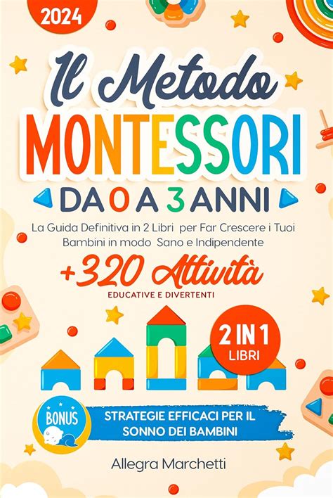 Il Metodo Montessori da 0 a 3 Anni: La Guida Definitiva in 2 Libri per ...