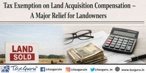 Tax Exemption on Land Acquisition Compensation – A Major Relief for ...