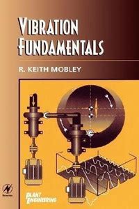 Vibration Fundamentals: Buy Vibration Fundamentals by Mobley R. Keith ...
