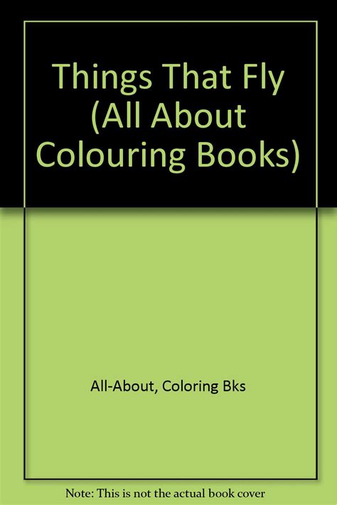 HH-THINGS THAT FLY (All About Colouring Books) : All-About Coloring Bks ...