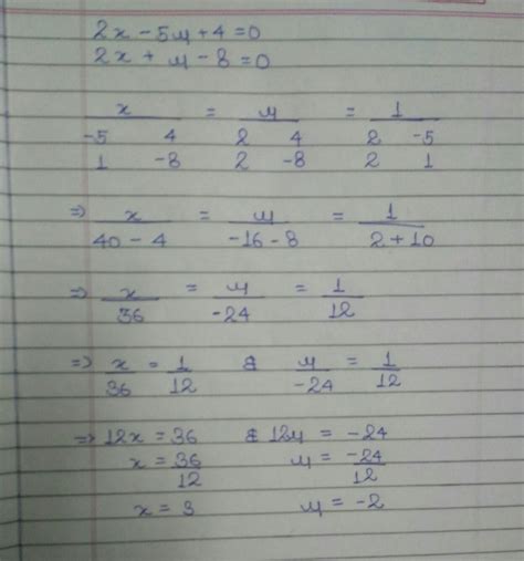 2x-5y+4=0 2x+y-8=0 by cross multiplication method - Brainly.in