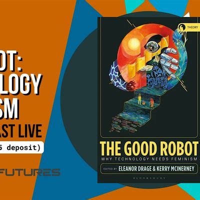 The Good Robot: Why Technology Needs Feminism | FUTURES Podcast Live ...