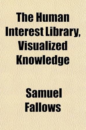The Human Interest Library, Visualized Knowledge : Amazon.in: Books