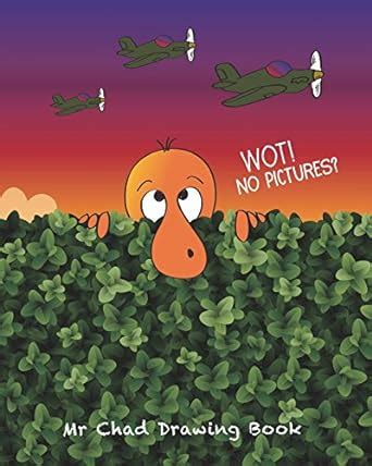 Wot! No Pictures? Mr Chad Drawing Book: Fun Drawing Book for Kids and ...