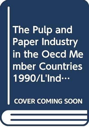 The pulp and paper industry: in the OECD member countries, 1990 ...