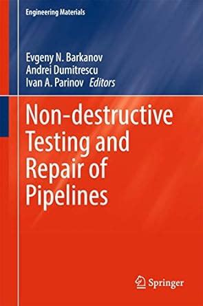 Non-destructive Testing and Repair of Pipelines (Engineering Materials ...
