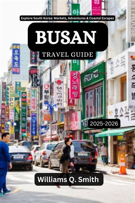 Busan Travel Guide 2025-2026: Explore South Korea: Markets, Adventures ...