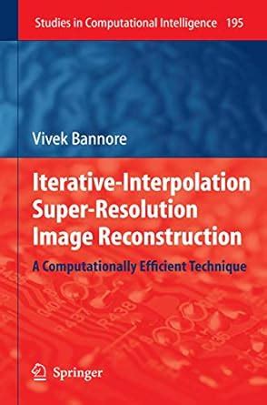 Buy ITERATIVE-INTERPOLATION SUPER-RESOLUTION IMAGE RECONSTRUCTION: A ...
