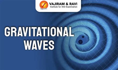 Gravitational Waves: Sources, Types & Detection