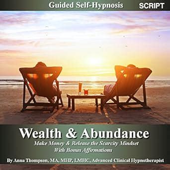 Wealth & Abundance, Make Money and Release the Scarcity Mindset: Guided ...