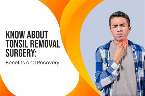 Tonsil Removal Surgery: Benefits, Procedure & Recovery Explained