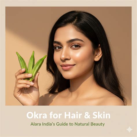 Okra for Hair & Skin: Alara India's Guide to Natural Beauty