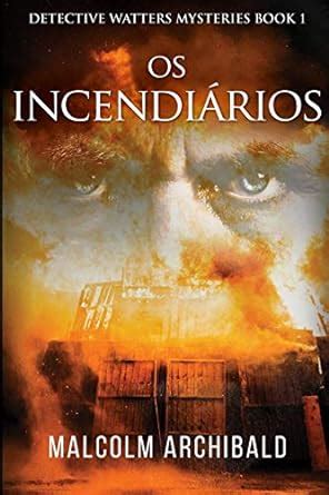 Os Incendiários : Archibald, Malcolm: Amazon.in: Books