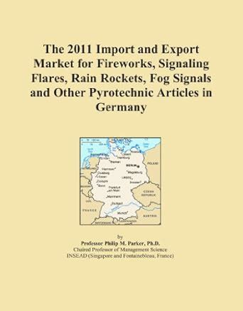 The 2011 Import and Export Market for Fireworks, Signaling Flares, Rain ...