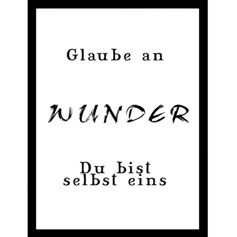 Glaube an Wunder du bist selbst eins - Erinnere Dich