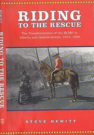 Buy Riding to the Rescue: The Transformation of the RCMP in Alberta and ...