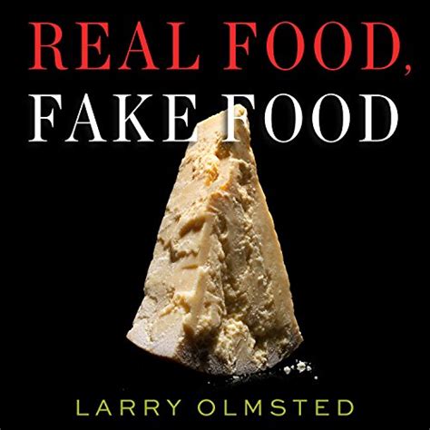 Real Food, Fake Food: Why You Don't Know What You're Eating and What ...