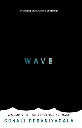 Wave: A Memoir of Life After the Tsunami eBook : Deraniyagala, Sonali ...