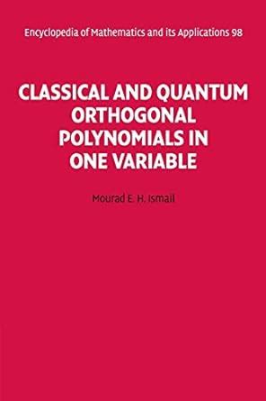 Buy Classical and Quantum Orthogonal Polynomials in One Variable: 98 ...