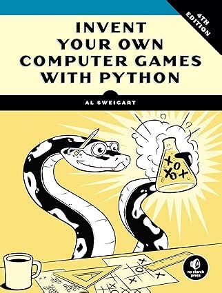 Invent Your Own Computer Games with Python, 4E : Sweigart, Al: Amazon ...