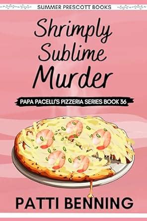 Shrimply Sublime Murder (Papa Pacelli's Pizzeria Series Book 36) eBook ...