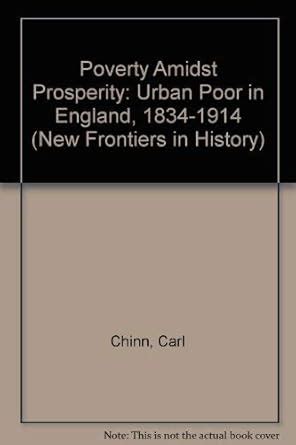 Buy Poverty Amidst Prosperity: Urban Poor in England, 1834-1914 (New ...