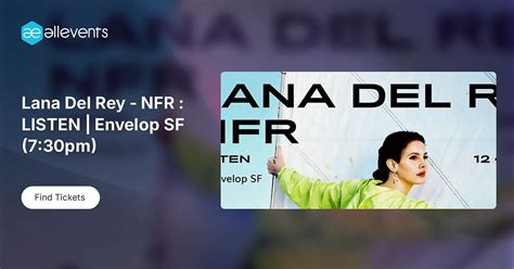 Lana Del Rey - NFR : LISTEN | Envelop SF (7:30pm), Envelop SF, San ...