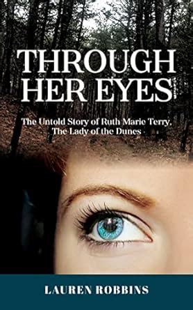 Through Her Eyes - The Untold Story of Ruth Marie Terry, The Lady of ...
